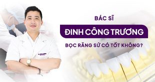 bac-si-dinh-cong-truong-boc-rang-su-co-tot-khong
